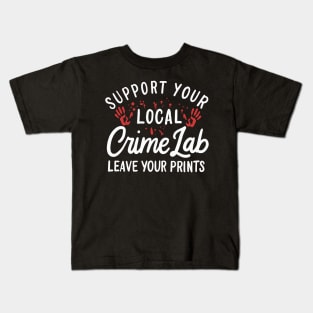 FORENSIC SCIENTIST: Leave Your Prints Gift Kids T-Shirt